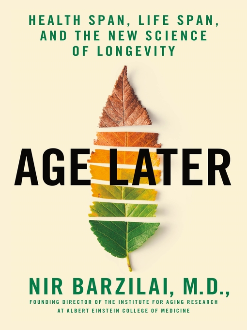 Title details for Age Later by Nir Barzilai, M.D. - Wait list